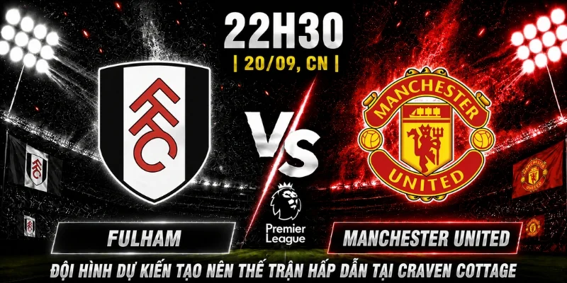 Fulham Vs Manchester United Vòng 5: Ai Sẽ Nắm Trọn 3 Điểm 2 Fulham Vs Manchester United Vòng 5: Ai Sẽ Nắm Trọn 3 Điểm
