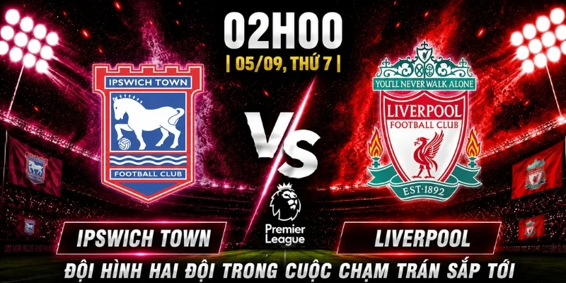 Nhận Định Ipswich Town Vs Liverpool Vòng 3: Cơ Hội Thuộc Về Ai 2 Nhận Định Ipswich Town Vs Liverpool Vòng 3: Cơ Hội Thuộc Về Ai